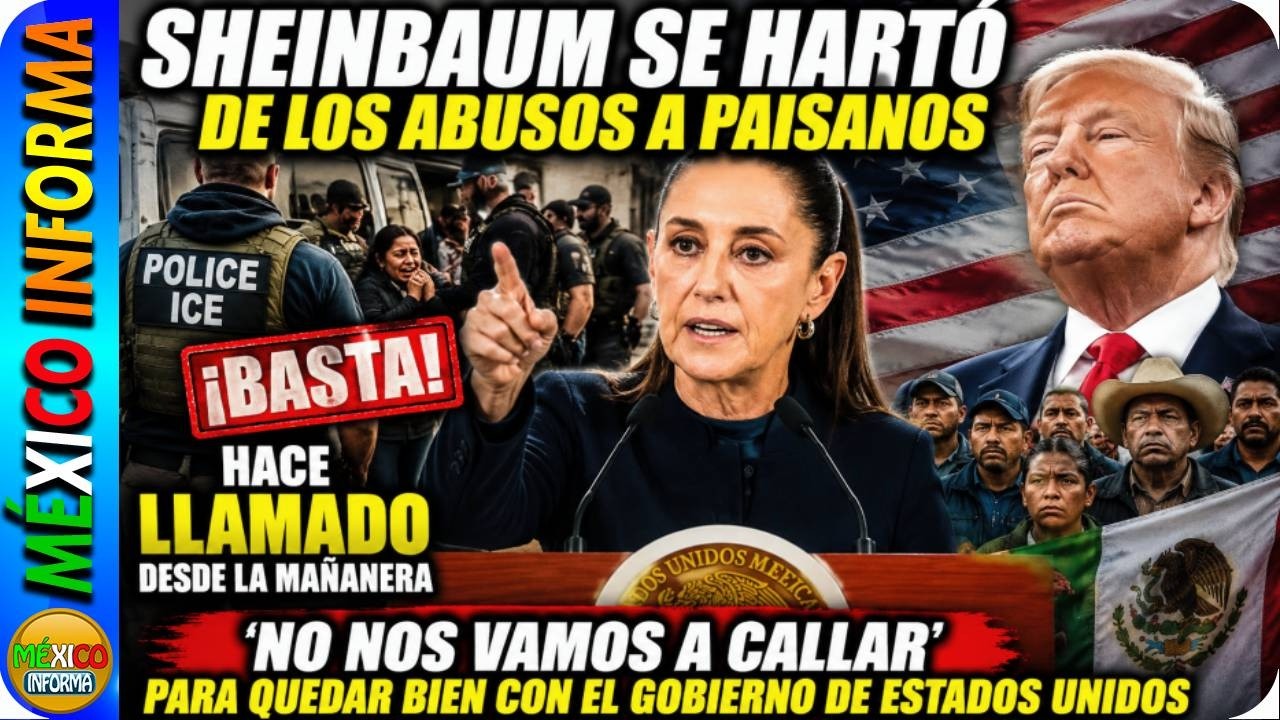 LA PRESIDENTA DICE "YA BASTA A LOS ABUSOS CONTRA PAISANOS" HACE ESTE LLAMADO DESDE LA MAÑANERA,
