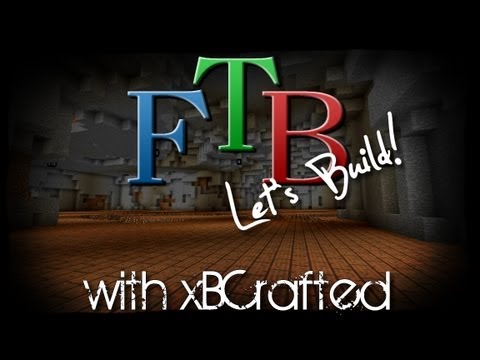 FTB Building with xB - Ep 1 - The Ground Floor