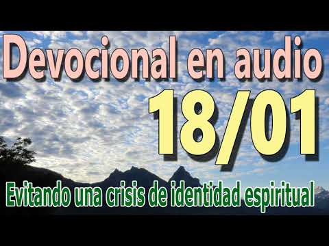 Devocional en audio 18/01 - Evitando una crisis de identidad espiritual