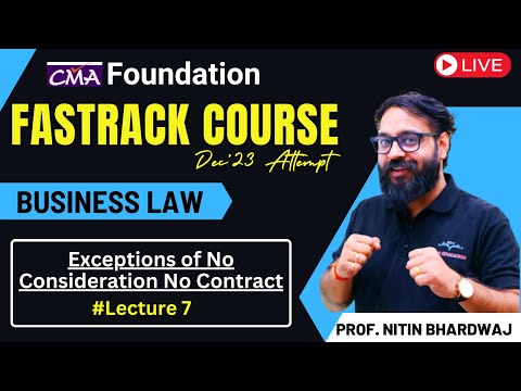 CMA Foundation Law Fastrack Course| Exceptions of No Consideration No Contract| Prof Nitin Bhardwaj