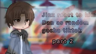jinx react to Kim Dan as random gacha tiktok (part 2) ‼️NO PART 3‼️||gacha nox||