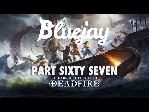 Bluejay Plays Pillars of Eternity 2: Deadfire [PT 67]