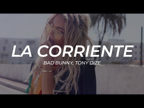 Bad Bunny, Tony Dize - La Corriente || LETRA