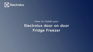 How to install your Electrolux door on door fridge freezer