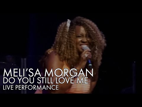 Meli'sa Morgan | Do You Still Love Me | BEST LIVE PERFOAMNCE
