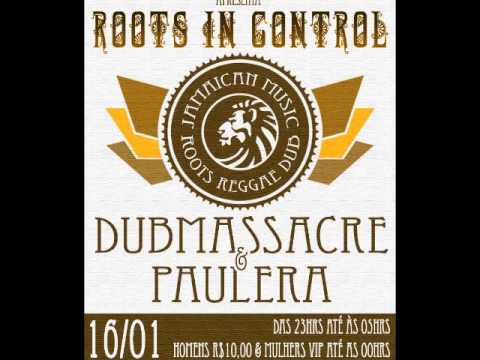 ROOTS IN CONTROL - DUBMASSACRE & PAULERA