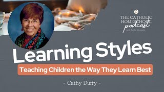 Teaching Children the Way They Learn Best | Cathy Duffy | The Catholic Homeschool Podcast