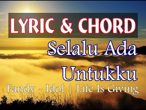 Selalu Ada Untukku (Fandy Idol)  Lyric + Chord [unOfficial Music Video]