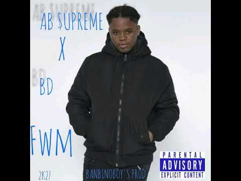 AB $UPREME -FWM FT. BD [OFFICIAL AUDIO]