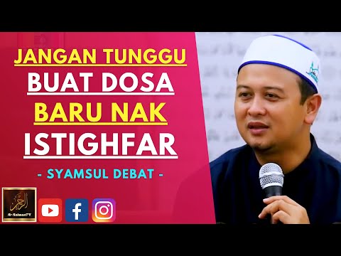 Syamsul Debat - JANGAN TUNGGU BUAT DOSA BARU NAK ISTIGHFAR