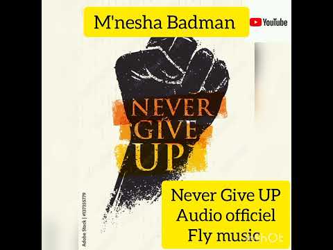 M'nesha Badman - Never Give up