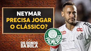 Palmeiras x Santos: Neymar faria diferença? Donos debate