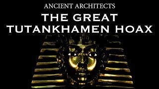 The Great Tutankhamen Hoax - Was the Tomb of King Tut Faked? | Ancient Architects