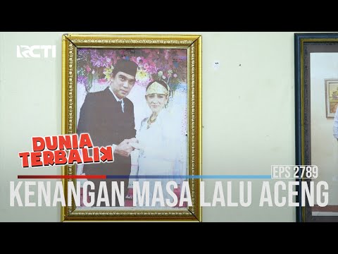 Kenangan Masa Lalu Aceng - Dunia Terbalik