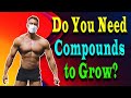 Do You Need Compounds to Grow?