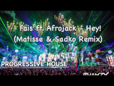 Fais Ft Afrojack - Hey! (Matisse & Sadko Remix)