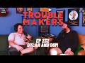 Getting Played with Dylan and Dom - Troublemakers 232