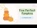 Five Perfect Pumpkins By Stephanie Leavell A Fall Song For Kids Music For Kiddos