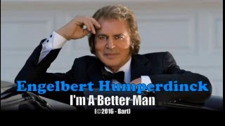 Engelbert Humperdinck -  I&#39;m A Better Man (Karaoke)