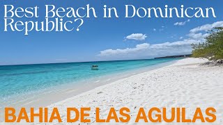 The BEST BEACH in the Dominican Republic? | Bahía de Las Águilas| TRIP AROUND D.R.  PART 4 | EP 169