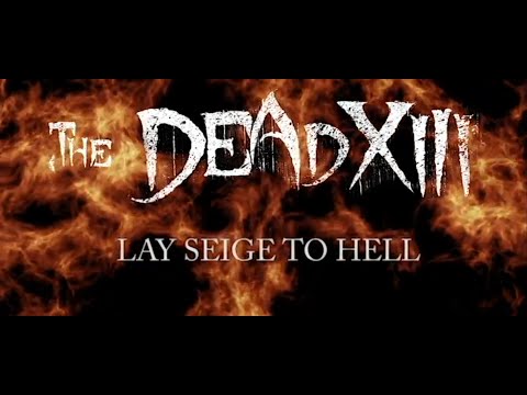 The Dead XIII - Lay Seige To Hell