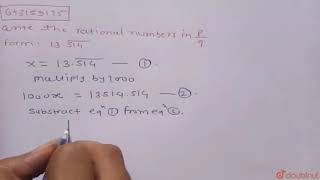 Write the rational numbers in `p/q` form: `13.bar(514)`   |Class 9 Math |Doubtnut