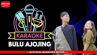Download lagu KARAOKE BULU AJOJING  mp3