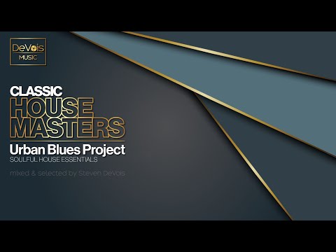 Classic House Masters | Urban Blues Project (Soulful House Essentials)