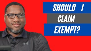 Should I Claim Exempt from Withholding