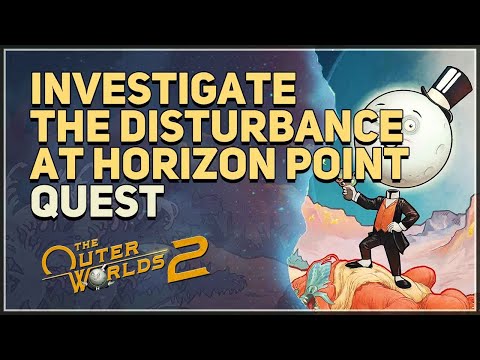 Investigate the Disturbance at Horizon Point The Outer Worlds 2