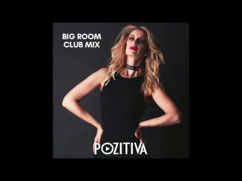 POZITIVA - BIG ROOM CLUB MIX
