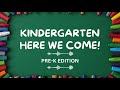 KINDERGARTEN HERE WE COME Pre K Edition