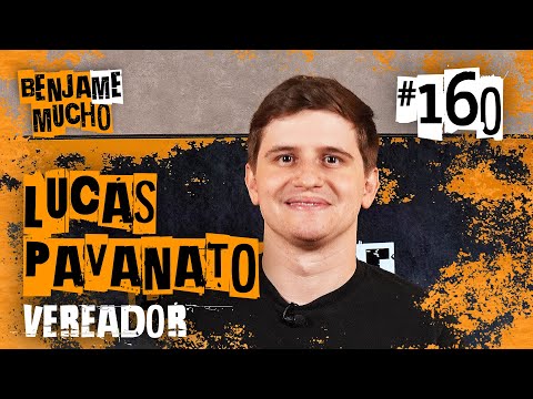 LUCAS PAVANATO | BENJA ME MUCHO #160