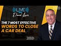 Live with David Lewis: The 7 Most Effective Words to Close a Car Deal
