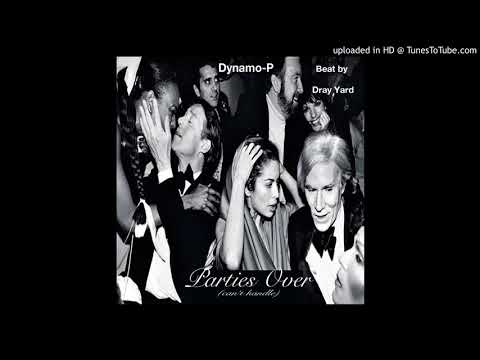 Dynamo-P "Parties Over (Can't Handle) Beat by Dray Yard"