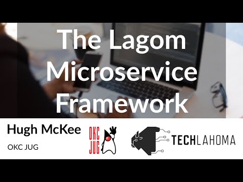 The Lagom Microservice Framework - Hugh McKee: OKC JUG
