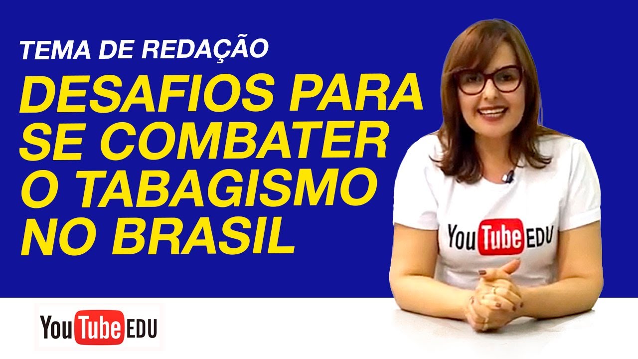 Tema de Redação: Desafios para se combater o tabagismo no Brasil