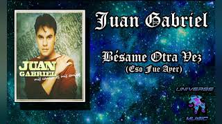 Bésame Otra Vez (Eso fue Ayer) - Juan Gabriel