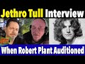 Interview - When a Young Robert Plant Joined Jethro Tull on stage