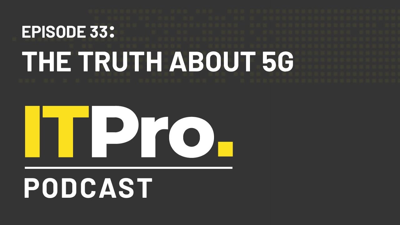 The ITPro Podcast: The truth about 5G - YouTube