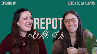 Repot With Us E04 | Becca De La Plants