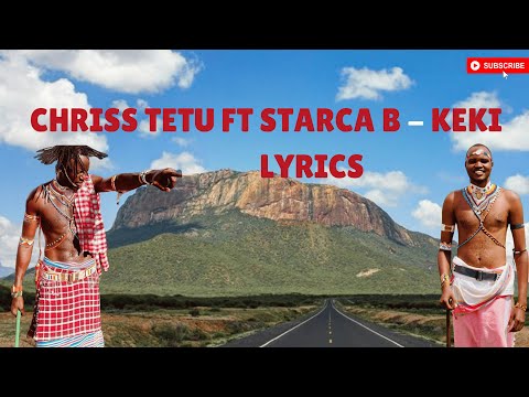 CHRISS TETU FT STARCA B - KEKI (LYRICS)