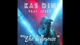 Kas Din Ft. Jeezy - The Difference (2016)
