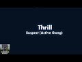 #ActiveGxng Suspect - Thrill Lyric Video