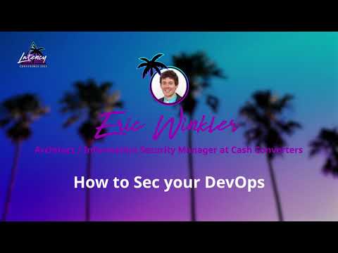 Eric Winkler presents How to sec your DevOps at Latency Conference 2021