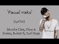 Pauwi Nako Lyrics Skusta Clee Ft Flow G Jnske Yuri Dope OC DawgsLyrics