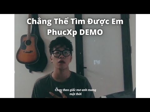 Chẳng Thể Tìm Được Em Demo | PhucXp