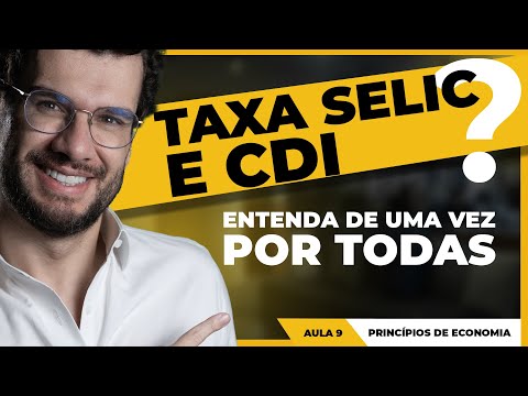 Lesson 9: Basic Economic Concepts - SELIC and CDI Rates. Understand!
