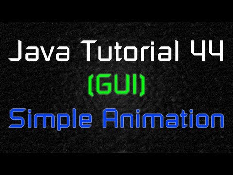 Java Tutorial 44 Gui Simple Animation