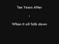 Ten Years After - When it all falls down